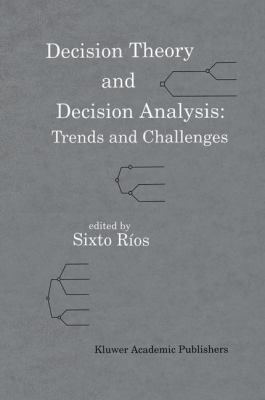 Decision Theory and Decision Analysis : Trends and Challenges