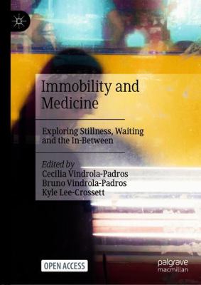 Immobility and Medicine : Exploring Stillness, Waiting and the In-Between