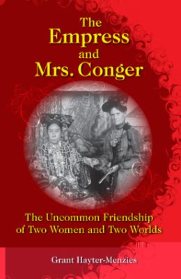 The Empress and Mrs. Conger : The Uncommon Friendship of Two Women and Two Worlds