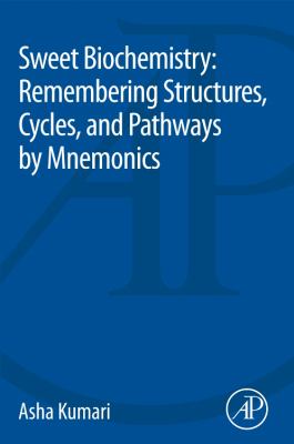 Sweet Biochemistry : Remembering Structures, Cycles, and Pathways by Mnemonics