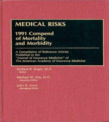 Medical Risks : 1991 Compend of Mortality and Morbidity