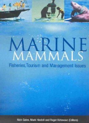 Marine Mammals : Fisheries, Tourism and Management Issues