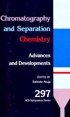 Chromatography and Separation Chemistry : Advances and Developments