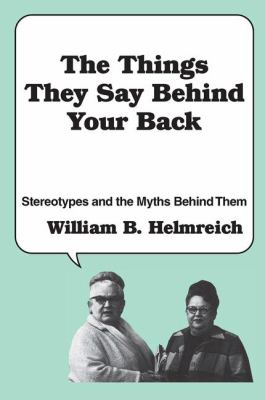 The Things They Say Behind Your Back : Stereotypes and the Myths Behind Them