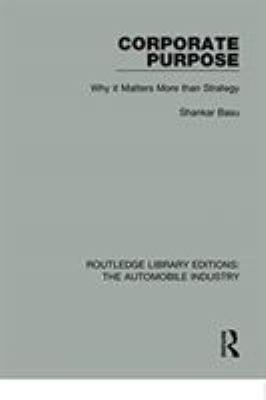 Corporate Purpose : Why It Matters More Than Strategy