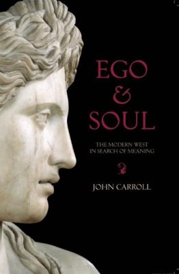 Ego and Soul : The Modern West in Search of Meaning