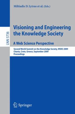 Visioning and Engineering the Knowledge Society - A Web Science Perspective : Second World Summit on the Knowledge Society, WSKS 2009, Chania, Crete, Greece, September 2009 - Proceedings