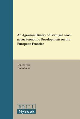 An Agrarian History of Portugal, 1000-2000 : Economic Development on the European Frontier