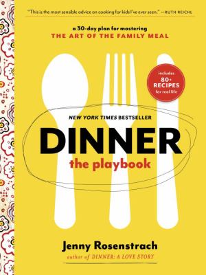 Dinner : A 30-Day Plan for Mastering the Art of the Family Meal