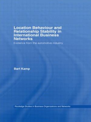 Location Behaviour and Relationship Stability in International Business Networks : Evidence from the Automotive Industry