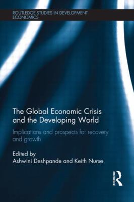 The Global Economic Crisis and the Developing World : Implications and Prospects for Recovery and Growth
