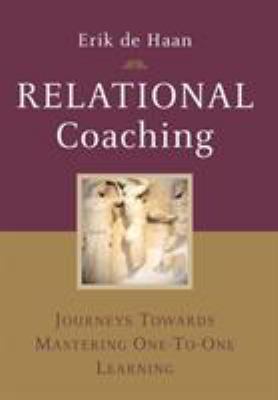 Relational Coaching : Journeys Towards Mastering One-To-One Learning