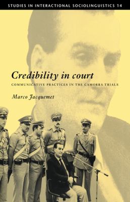 Credibility in Court : Communicative Practices in the Camorra Trials