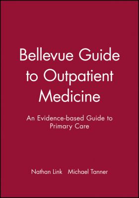 Bellevue Guide to Outpatient Medicine : An Evidence-Based Guide to Primary Care