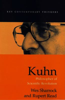 Kuhn : Philosopher of Scientific Revolutions