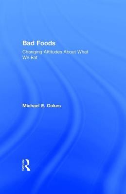 Bad Foods : Changing Attitudes about What We Eat