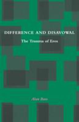 Difference and Disavowal : The Trauma of Eros