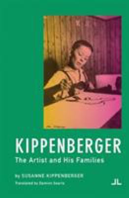 Kippenberger : The Artist and His Families