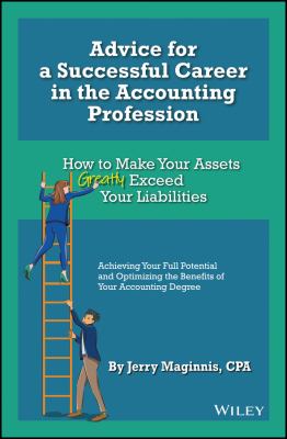 Advice for a Successful Career in the Accounting Profession : How to Make Your Assets Greatly Exceed Your Liabilities