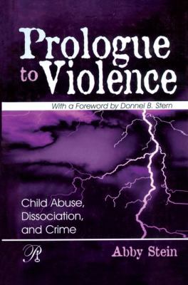 Prologue to Violence : Child Abuse, Dissociation, and Crime