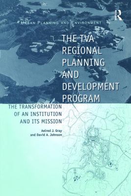 The TVA Regional Planning and Development Program : The Transformation of an Institution and Its Mission