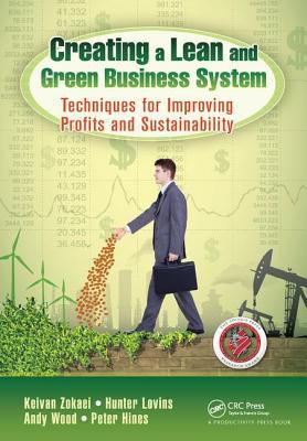 Creating a Lean and Green Business System : Techniques for Improving Profits and Sustainability