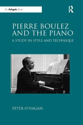 Pierre Boulez and the Piano : A Study in Style and Technique