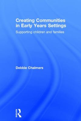 Creating Communities in Early Years Settings : Supporting Children and Families