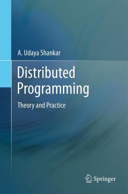 Distributed Programming : Theory and Practice