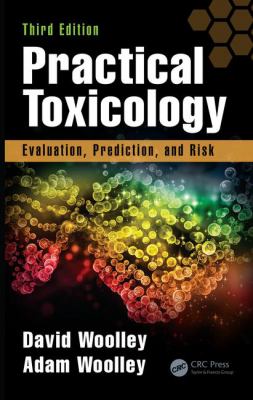 Practical Toxicology : Evaluation, Prediction, and Risk, Third Edition