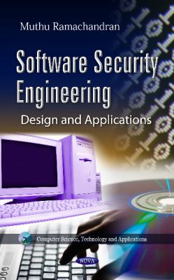 Software Security Engineering : Design and Applications