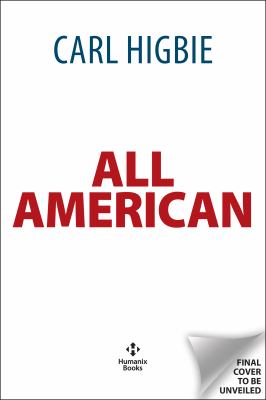 All American : The Heroes Who Shaped the United States and Changed the Course of World History