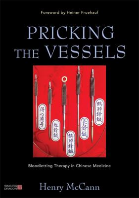 Pricking the Vessels : Bloodletting Therapy in Chinese Medicine