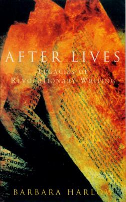 After Lives : Legacies of Revolutionary Writing