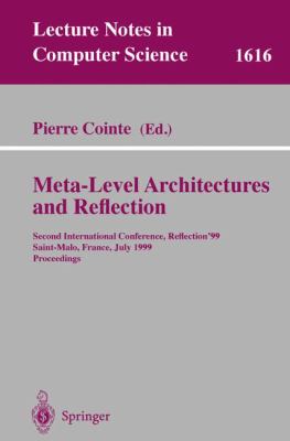 Meta-Level Architectures and Reflection : Second International Conference, Reflection'99, Saint-Malo, France, July 19-21, 1999, Proceedings