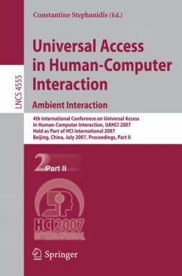 Universal Access in Human-Computer Interaction Pt. II : 4th International Conference on Universal Access in Human-Computer Interaction, UAHCI 2007, Held as Part of HCI International 2007, Beijing,China, 2007, Proceedings