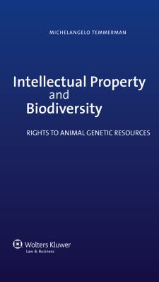 Intellectual Property and Biodiversity. Rights to Animal Genetic Resources
