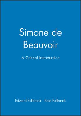 Simone de Beauvoir : A Critical Introduction