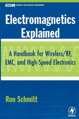 Electromagnetics Explained : A Handbook for Wireless/ RF, EMC, and High-Speed Electronics