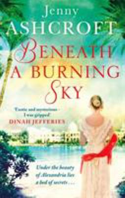 Beneath a Burning Sky : A Thrilling Mystery. an Epic Love Story