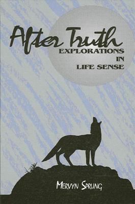 After Truth : Explorations in Life Sense
