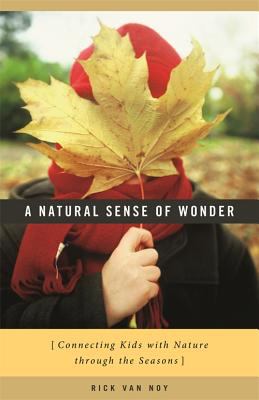A Natural Sense of Wonder : Connecting Kids with Nature Through the Seasons
