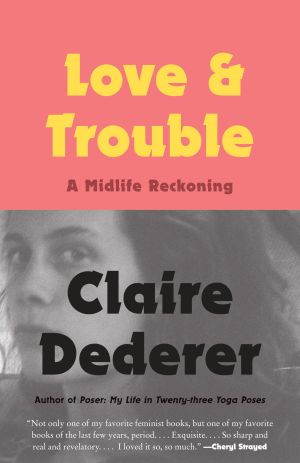 Love and Trouble : A Midlife Reckoning