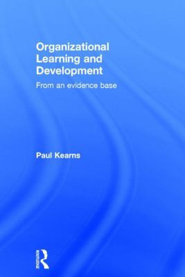 Organizational Learning and Development : From an Evidence Base