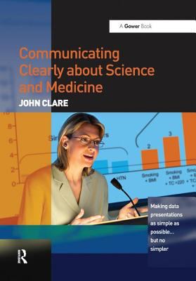 Communicating Clearly about Science and Medicine : Making Data Presentations As Simple As Possible ... but No Simpler