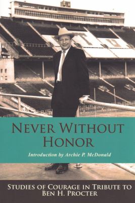Never Without Honor : Studies of Courage in Tribute to Ben H. Procter