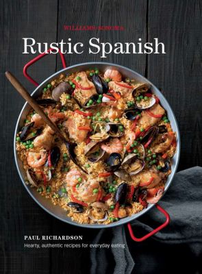 Rustic Spanish (Williams-Sonoma) : Simple, Authentic Recipes for Everyday Cooking