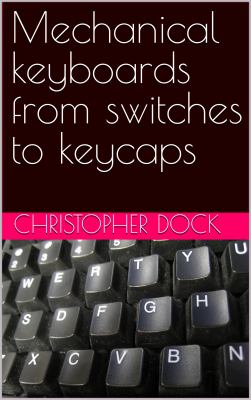 Mechanical Keyboards from Switches to Keycaps