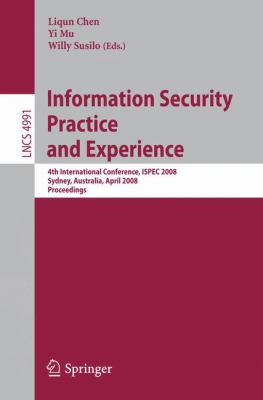 Information Security Practice and Experience : 4th International Conference, ISPEC 2008 Sydney, Australia, April 21-23, 2008 Proceedings