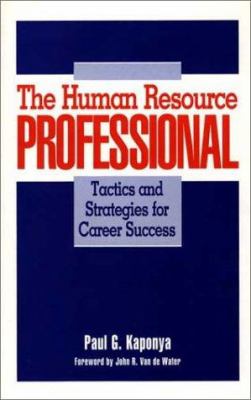 The Human Resource Professional : Tactics and Strategies for Career Success